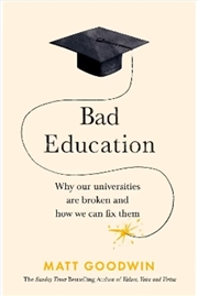Buy Bad Education: Why Our Universities Are Broken and How We Can Fix Them