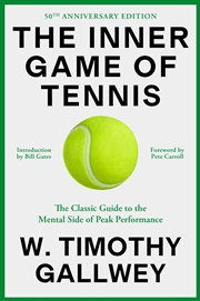 Buy The Inner Game of Tennis (50th Anniversary Edition):The Classic Guide to Peak Performance