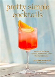 Buy Pretty Simple Cocktails:Margaritas, Mocktails, Spritzes, and More for Every Mood and Occasion