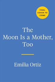 Buy The Moon Is A Mother, Too:Rituals And Recipes For A Magical Pregnancy, From Conception To Birth - An