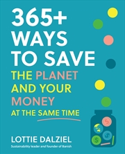 Buy 365+ Ways to Save the Planet and Your Money at the Same Time