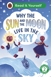 Buy Why The Sun And Moon Live In The Sky: Read It Yourself - Level 2 Developing Reader