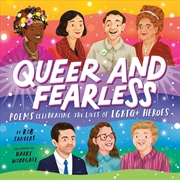 Buy Queer and Fearless: Poems Celebrating the Lives of LGBTQ+ Heroes