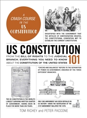 Buy Us Constitution 101: From The Bill Of Rights To The Judicial Branch, Everything You Need To Know Abo
