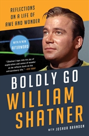 Buy Boldly Go: Reflections on a Life of Awe and Wonder