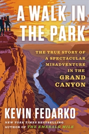 Buy A Walk in the Park: The True Story of a Spectacular Misadventure in the Grand Canyon