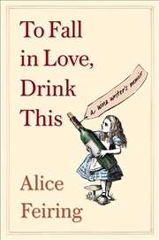 Buy To Fall In Love, Drink This: A Wine Writer's Memoir
