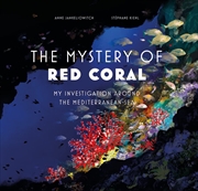 Buy The Mysteries Of Red Coral: My Adventure Around The Mediterranean