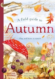 Buy A Field Guide To Autumn: Play And Learn In Nature (Wild By Nature, 2)