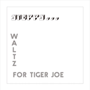 Buy Waltz For Tiger Joe - Complete