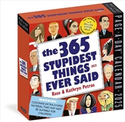 Buy 365 Stupidest Things Ever Said Page-A-Day Calendar 2025