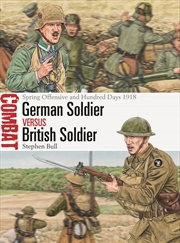 Buy German Soldier vs British Soldier: Spring Offensive and Hundred Days 1918 (Combat, 78)