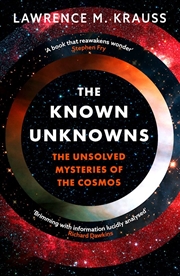Buy The Known Unknowns: The Unsolved Mysteries Of The Cosmos