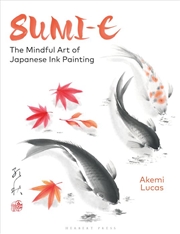 Buy Sumi-E: The Mindful Art Of Japanese Ink Painting