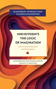 Buy Miki Kiyoshi's The Logic of Imagination: A Critical Introduction and Translation