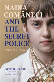 Buy Nadia Comaneci and the Secret Police: A Cold War Escape