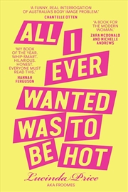 Buy All I Ever Wanted Was to Be Hot: Self image, beauty ideals and desirability