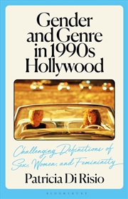 Buy Gender and Genre in 1990's Hollywood: Challenging Definitions of Sex, Women, and Femininity