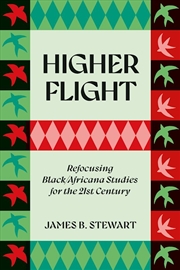 Buy Higher Flight: Refocusing Black/Africana Studies For The 21St Century