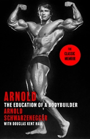 Buy Arnold: The Education Of A Bodybuilder