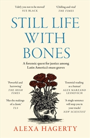 Buy Still Life with Bones: A forensic quest for justice among Latin America s mass graves