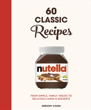 Buy Nutella: 60 Classic Recipes