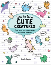 Buy How to Draw Cute Creatures