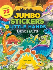 Buy Dinosaurs (Jumbo Stickers for Little Hands)