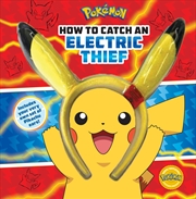 Buy How to Catch an Electric Thief (Pokemon book with Pikachu Ears)