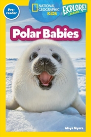 Buy Polar Babies (National Geographic Kids Explore! Readers, Pre-Reader)