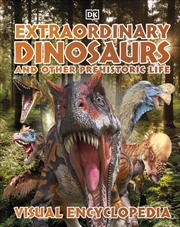 Buy Extraordinary Dinosaurs and Other Prehistoric Life Visual Encyclopedia