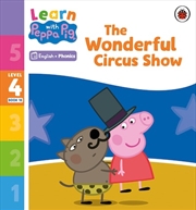 Buy Learn With Peppa Phonics Level 4 Book 18 - The Wonderful Circus Show (Phonics Reader)