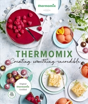 Buy Thermomix: Creating Something Incredible