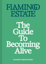 Buy Flamingo Estate: The Guide To Becoming Alive