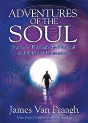 Buy Adventures of the Soul: Journeys Through the Physical and Spiritual Dimensions