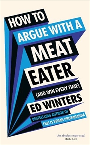 Buy How to Argue With a Meat Eater (And Win Every Time)