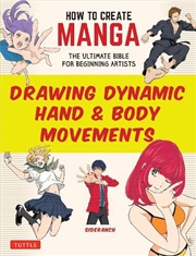 Buy How To Create Manga: Drawing Dynamic Hand & Body Movements