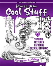 Buy How To Draw Cool Stuff: Shading, Textures And Optical Illusions