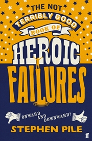 Buy The Not Terribly Good Book Of Heroic Failures