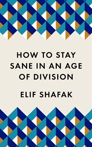 Buy How To Stay Sane In An Age Of Division