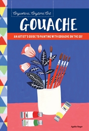 Buy Gouache (Anywhere, Anytime Art)