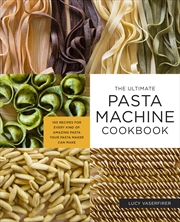 Buy The Ultimate Pasta Machine Cookbook