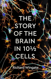 Buy The Story of the Brain in 10 1/2 Cells