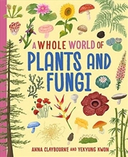 Buy A Whole World Of...: Plants And Fungi