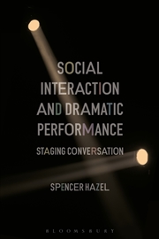 Buy Social Interaction And Dramatic Performance: Staging Conversation