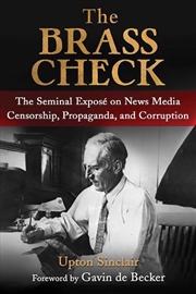 Buy The Brass Check: The Seminal Exposé On News Media Censorship And Propaganda