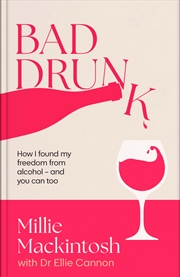 Buy Bad Drunk - How I Found My Freedom From Alcohol - And You Can Too
