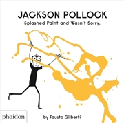 Buy Jackson Pollock Splashed Paint And Wasn't Sorry