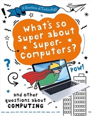 Buy A Question Of Technology: What'S So Super About Supercomputers?