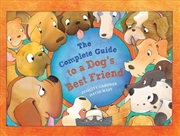 Buy The Complete Guide To A Dog'S Best Friend